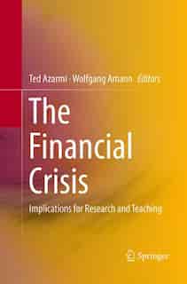 The Financial Crisis: Implications For Research And Teaching by Ted Azarmi