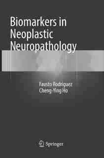 Biomarkers In Neoplastic Neuropathology by Fausto Rodriguez