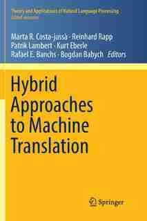 Hybrid Approaches To Machine Translation by Marta R. Costa-juss