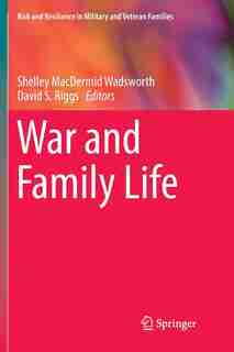 War And Family Life by Shelley MacDermid Wadsworth