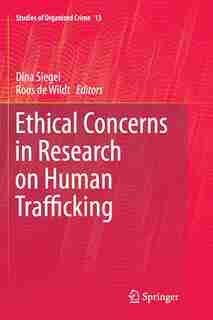 Ethical Concerns In Research On Human Trafficking by Dina Siegel