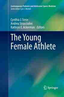 The Young Female Athlete by Cynthia J. STEIN