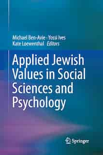 Applied Jewish Values in Social Sciences and Psychology by Michael Ben-Avie