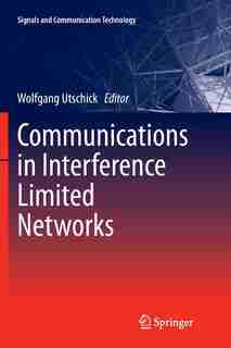 Communications In Interference Limited Networks by Wolfgang Utschick