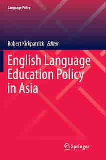 English Language Education Policy In Asia by Robert Kirkpatrick
