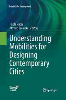 Understanding Mobilities For Designing Contemporary Cities by Paola Pucci