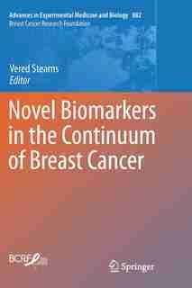 Novel Biomarkers In The Continuum Of Breast Cancer by Vered Stearns