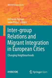 Inter-group Relations And Migrant Integration In European Cities: Changing Neighbourhoods by Ferruccio Pastore
