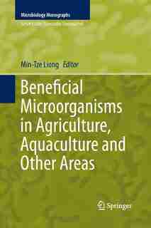 Beneficial Microorganisms In Agriculture, Aquaculture And Other Areas by Min-Tze Liong