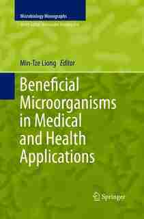 Beneficial Microorganisms In Medical And Health Applications by Min-Tze Liong