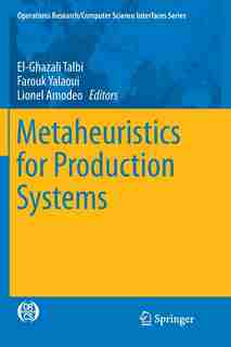 Metaheuristics for Production Systems by El-Ghazali Talbi