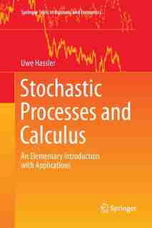 Stochastic Processes and Calculus: An Elementary Introduction with Applications by Uwe Hassler