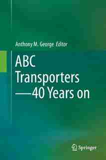 ABC Transporters - 40 Years on by Anthony M. George
