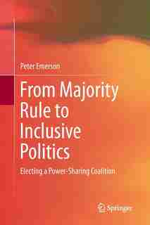 From Majority Rule To Inclusive Politics by Peter Emerson