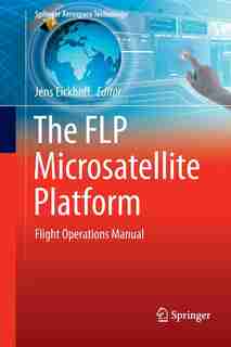 The Flp Microsatellite Platform: Flight Operations Manual by Jens Eickhoff