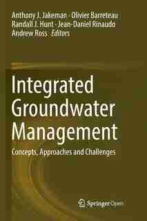 Integrated Groundwater Management: Concepts, Approaches And Challenges by Anthony J Jakeman
