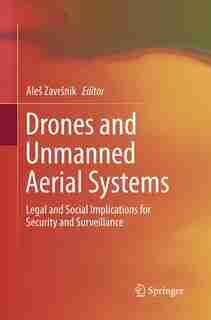 Drones And Unmanned Aerial Systems: Legal And Social Implications For Security And Surveillance by Ale Zavrå¡nik
