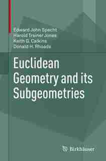Euclidean Geometry And Its Subgeometries by Edward John Specht