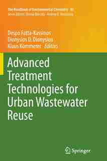 Advanced Treatment Technologies For Urban Wastewater Reuse by Despo Fatta-Kassinos