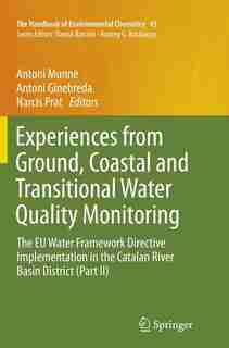 Experiences From Ground, Coastal And Transitional Water Quality Monitoring: The Eu Water Framework Directive Implementation In The Catalan River Basin District (part Ii) by Antoni Munn