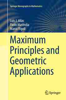 Maximum Principles and Geometric Applications by Luis J. Al