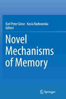 Novel Mechanisms of Memory by Karl Peter Giese