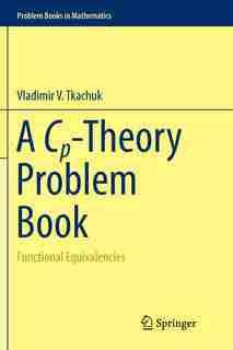 A Cp-theory Problem Book: Functional Equivalencies by Vladimir V. Tkachuk
