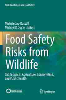 Food Safety Risks from Wildlife: Challenges in Agriculture, Conservation, and Public Health by Michele Jay-russell