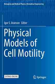 Physical Models of Cell Motility by Igor S. Aranson