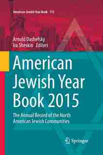 American Jewish Year Book 2015: The Annual Record Of The North American Jewish Communities by Arnold Dashefsky