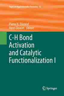 C-h Bond Activation And Catalytic Functionalization I by Pierre H. Dixneuf