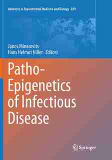 Patho-Epigenetics of Infectious Disease by Janos Minarovits