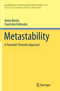 Metastability: A Potential-theoretic Approach by Anton Bovier