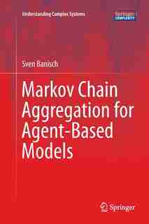 Markov Chain Aggregation For Agent-based Models by Sven Banisch