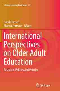 International Perspectives On Older Adult Education: Research, Policies And Practice by Brian Findsen