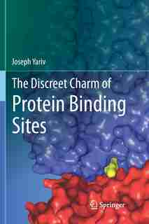 The Discreet Charm of Protein Binding Sites by Joseph Yariv