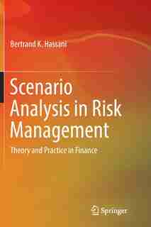 Scenario Analysis In Risk Management: Theory And Practice In Finance by Bertrand K. Hassani