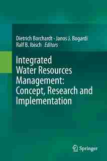 Integrated Water Resources Management: Concept, Research And Implementation by Dietrich Borchardt