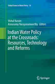 Indian Water Policy At The Crossroads: Resources, Technology And Reforms by Vishal Narain