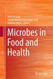 Microbes In Food And Health by Neelam Garg