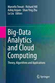 Big-data Analytics And Cloud Computing: Theory, Algorithms And Applications by Marcello Trovati