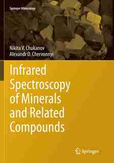 Infrared Spectroscopy Of Minerals And Related Compounds by Nikita V. Chukanov