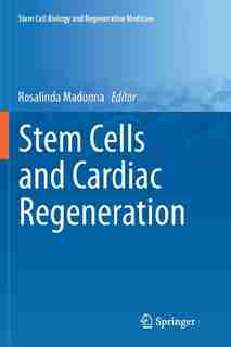 Stem Cells and Cardiac Regeneration by Rosalinda Madonna