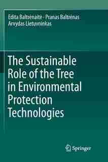 The Sustainable Role of the Tree in Environmental Protection Technologies by Edita Baltränait