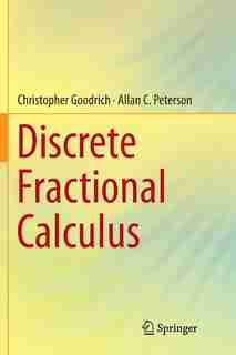 Discrete Fractional Calculus by Christopher Goodrich