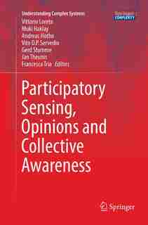 Participatory Sensing, Opinions And Collective Awareness by Vittorio Loreto