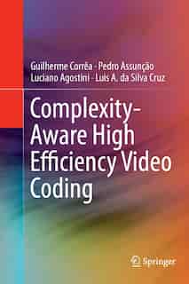 Complexity-aware High Efficiency Video Coding by Guilherme Corr