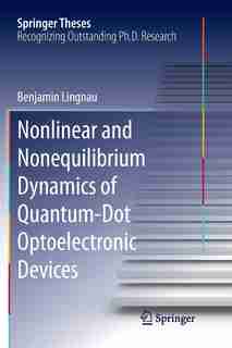 Nonlinear And Nonequilibrium Dynamics Of Quantum-dot Optoelectronic Devices by Benjamin Lingnau