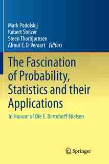 The Fascination Of Probability, Statistics And Their Applications: In Honour Of Ole E. Barndorff-nielsen by Mark Podolskij