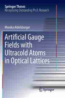 Artificial Gauge Fields with Ultracold Atoms in Optical Lattices by Monika Aidelsburger